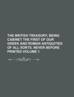The British Treasury Volume 1 di Books Group edito da Rarebooksclub.com