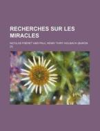 Recherches Sur Les Miracles di Nicolas Freret edito da General Books Llc