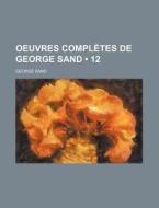 Oeuvres Completes De George Sand (12) di George Sand edito da General Books Llc