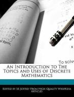 An Introduction to the Topics and Uses of Discrete Mathematics di S. B. Jeffrey edito da WEBSTER S DIGITAL SERV S
