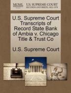 U.s. Supreme Court Transcripts Of Record State Bank Of Ambia V. Chicago Title & Trust Co edito da Gale Ecco, U.s. Supreme Court Records