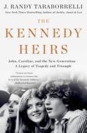 The Kennedy Heirs: John, Caroline, and the New Generation - A Legacy of Triumph and Tragedy di J. Randy Taraborrelli edito da GRIFFIN