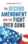 Whose Right Is It? the Second Amendment and the Fight Over Guns di Hana Bajramovic edito da SQUARE FISH