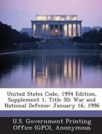 United States Code, 1994 Edition, Supplement 1, Title 50 edito da Bibliogov