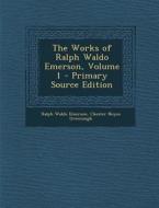 The Works of Ralph Waldo Emerson, Volume 1 di Ralph Waldo Emerson, Chester Noyes Greenough edito da Nabu Press