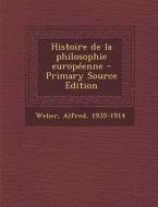 Histoire de La Philosophie Europeenne di Alfred Weber edito da Nabu Press