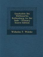 Geschichte Des Huttenortes Rothenburg an Der Saale di Wilhelm F. Wilcke edito da Nabu Press
