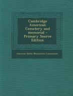 Cambridge American Cemetery and Memorial - Primary Source Edition edito da Nabu Press