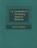 La Locandiera - Primary Source Edition di Carlo Goldoni edito da Nabu Press