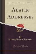 Austin Addresses (classic Reprint) di Rabbi Martin Zielonka edito da Forgotten Books