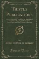 Thistle Publications di Detroit Publishing Company edito da Forgotten Books