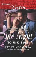 One Night to Risk It All di Katherine Garbera edito da HARLEQUIN SALES CORP