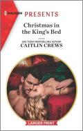 Christmas in the King's Bed di Caitlin Crews edito da HARLEQUIN SALES CORP