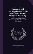 Memoirs And Correspondence Of The Most Noble Richard Marquess Wellesley... di Robert Rouiere Pearce edito da Palala Press
