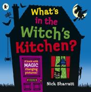 What's in the Witch's Kitchen? di Nick Sharratt edito da Walker Books Ltd