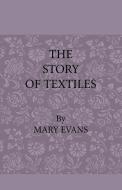 The Story of Textiles di Mary Evans edito da Obscure Press