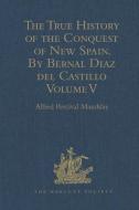 The True History of the Conquest of New Spain. By Bernal Diaz del Castillo, One of its Conquerors edito da Taylor & Francis Ltd
