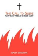 The Call To Solve di Wally Wireman edito da Xlibris Corporation