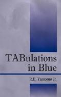 Tabulations In Blue di R E Yantorno edito da Outskirts Press