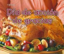 Dia de Accion de Gracias = Thanksgiving Day di Rebecca Rissman edito da Heinemann Library