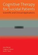 Cognitive Therapy For Suicidal Patients di Amy Wenzel, Gregory K. Brown, Aaron T. Beck edito da American Psychological Association