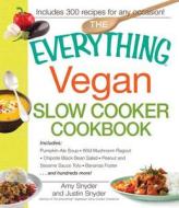 The Everything Vegan Slow Cooker Cookbook di Amy Snyder, Justin Snyder edito da Adams Media Corporation
