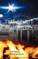 The Spirit World di Jeff Kluttz edito da Createspace