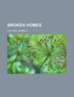 Broken Homes di Joanna C. Colcord edito da Rarebooksclub.com