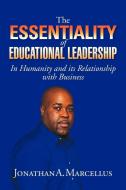 The Essentiality Of Educational Leadership In Humanity And Its Relationship With Business. di Jonathan A Marcellus edito da Xlibris Corporation