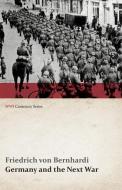 Germany and the Next War (WWI Centenary Series) di Friedrich Von Bernhardi edito da READ BOOKS