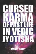 Cursed Karma of Past Life in Vedic Jyotisha di Hemant Bhatt edito da Partridge Publishing