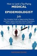 How to Land a Top-Paying Medical Epidemiologist Job: Your Complete Guide to Opportunities, Resumes and Cover Letters, Interviews, Salaries, Promotions edito da Tebbo