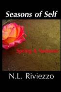 Seasons of Self: Spring & Summer di N. L. Riviezzo edito da Createspace
