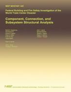 Federal Building and Fire Safety Investigation of the World Trade Center Disaster: Component, Connection, and Subsystem Structural Analysis di U. S. Department of Commerce edito da Createspace