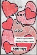 The Story of God - Part 2: This Is the Second Book in the Story of God Series Starting with Amphibians and Ending Before Humans di Jacquie Lynne Hawkins edito da Createspace