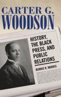 Morris, B:  Carter G. Woodson di Burnis R. Morris edito da University Press of Mississippi