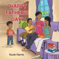 Happy Father's Day di Kevin Norris edito da Xlibris