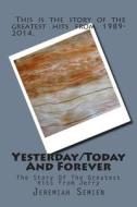 Yesterday/Today and Forever: The Story of the Greatest Hits from Jerry di Jeremiah Semien edito da Createspace