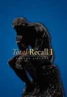 Total Recall I di Anagba Jibunor edito da Xlibris