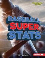 Baseball Super STATS di Jeff Savage edito da LERNER PUBN