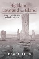 Highland, Lowland and Island di Roger Legg edito da Xlibris
