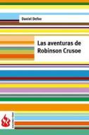 Las Aventuras de Robinson Crusoe: (Low Cost). Edicion Limitada di Daniel Defoe edito da Createspace