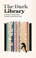 The Dark Library di Cyrille Martinez edito da COACH HOUSE BOOKS