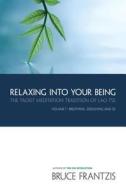 Relaxing Into Your Being di Bruce Kumar Frantzis edito da North Atlantic Books,U.S.