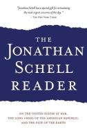 The Jonathan Schell Reader: On the United States at War, the Long Crisis of the American Republic, and the Fate of the E di Jonathan Schell edito da NATION BOOKS