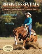 Reining Essentials: How to Excel in Western's Hottest Sport di Sandy Collier, Jennifer Forsberg Meyer edito da Trafalgar Square Publishing