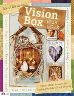 Vision Box Idea Book: Mixed Media Projects for Crafting the Life of Your Dreams di Mark Montano edito da FOX CHAPEL PUB CO INC