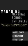 Managing Marginal School Employees di Lynette Fields edito da Rowman & Littlefield Education