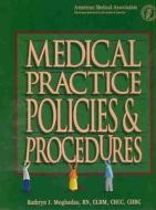Medical Practice Policies And Procedures di Kathryn I. Moghadas edito da American Medical Association