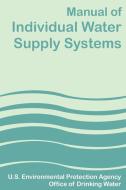 Manual of Individual Water Supply Systems di U S Environmental Protection Agency edito da INTL LAW & TAXATION PUBL